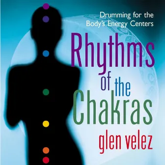 Rhythms of the Chakras by Glen Velez