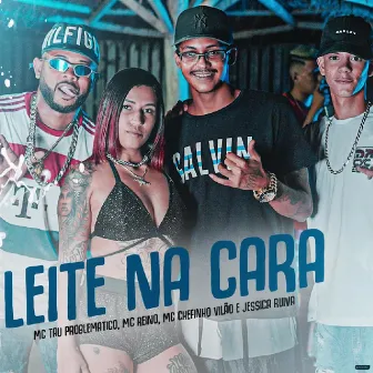 Leite na Cara by MC Chefinho