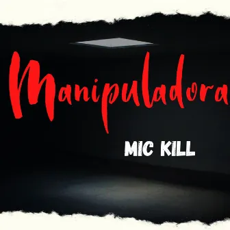 Manipuladora by Mic Kill