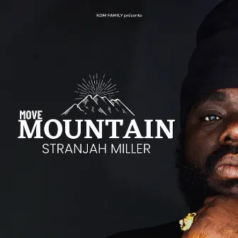 MOVE MOUNTAIN by Stranjah Miller