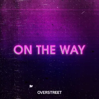 On The Way by OVERSTREET