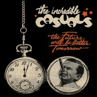 The Future Will Be Better Tomorrow (RadioBall #11) by The Incredible Casuals