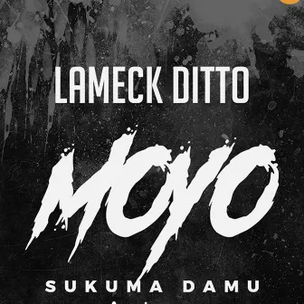 Moyo Sukuma Damu by Lameck Ditto