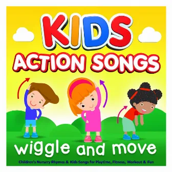 Kids Action Songs - Wiggle & Move - Childrens Nursery Rhymes & Kids Songs for Playtime, Fitness, Workout & Fun by Unknown Artist