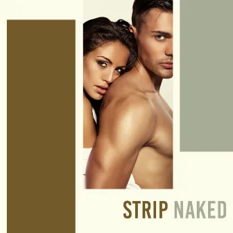 Strip Naked - Sexual Chillout Collection for Striptease and Lap Dance by Lap Dance Zone