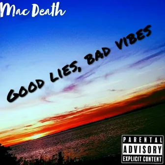 Good Lies, Bad Vibes by Mac Death