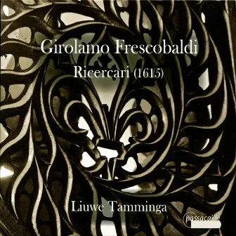 Frescobaldi: Ricercari by Liuwe Tamminga