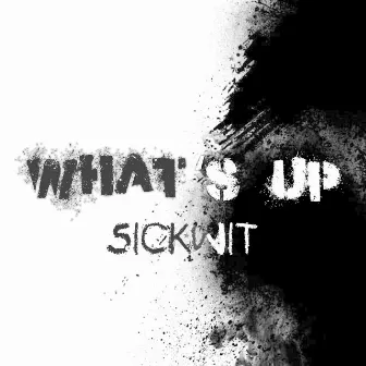 What's Up (Freeverse) by Sickwit