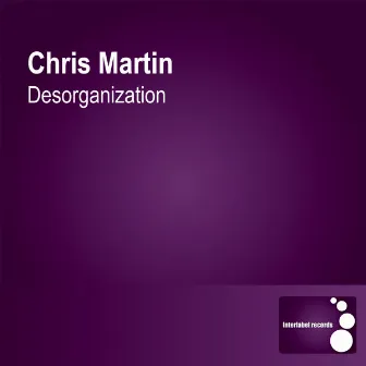 Desorganization by Chris Martin