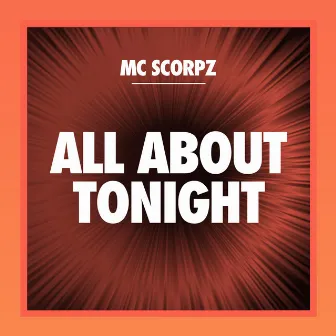 All About Tonight by MC Scorpz