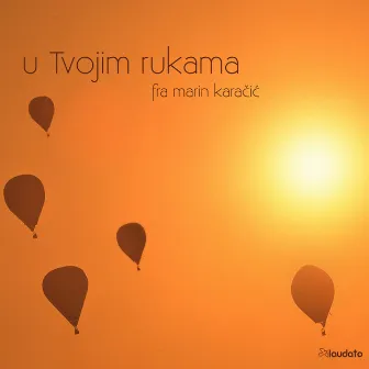 U Tvojim Rukama by Marin Karačić