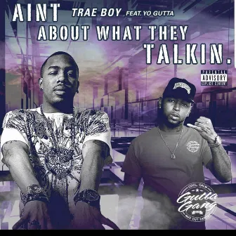 Ain't Bout What They Talkin' by Trae Boy