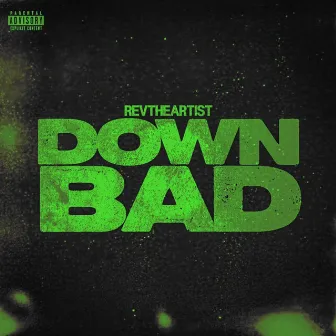 Down Bad by Rev the Artist