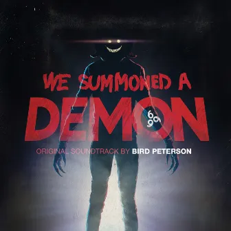 We Summoned A Demon (Original Motion Picture Soundtrack) by Bird Peterson