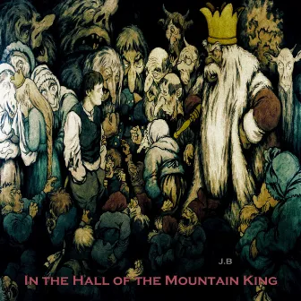 In The Hall Of The Mountain King by J.B.