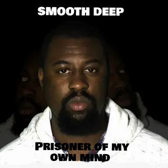 Prisoner of My Own Mind by Smooth Deep