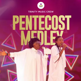 Pentecost Medley (Live) by Trinity Music Crew