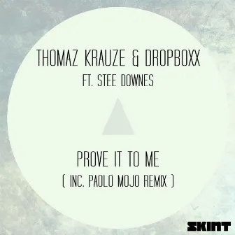 Prove It to Me (feat. Stee Downes) by Dropboxx