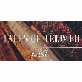 Tales of Triumph by Paulie L