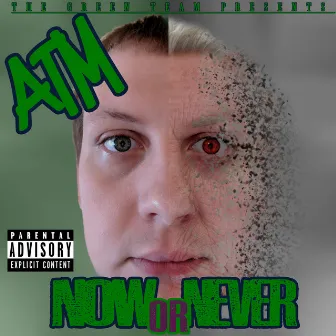 Now or Never by ATM