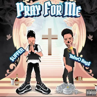 Pray For Me by Tehvo Bag$