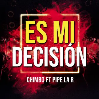 Es Mi Decision by Chimbo