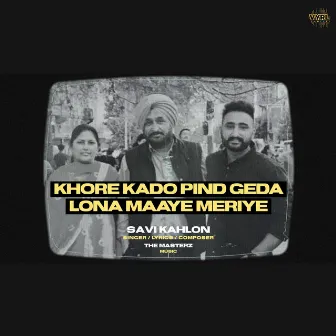 KHORE KADO PIND GEDA LONA MAAYE MERIYE by Savi Kahlon