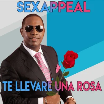 Te Llevaré Una Rosa by Sexappeal