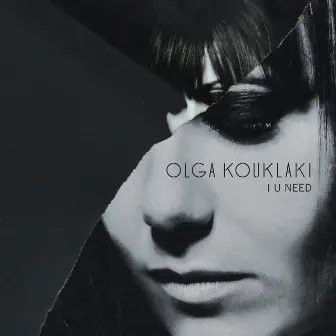 I U Need (Bonus Track Version) by Olga Kouklaki