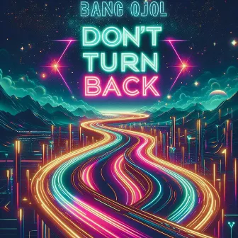 Don't Turn Back by Bang Ojol