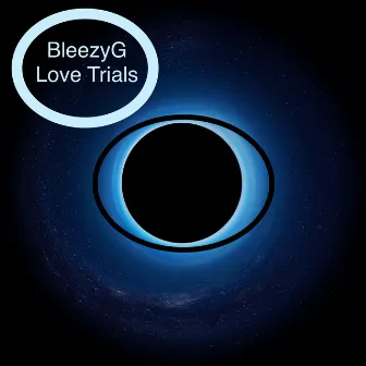 Love Trials by BleezyG