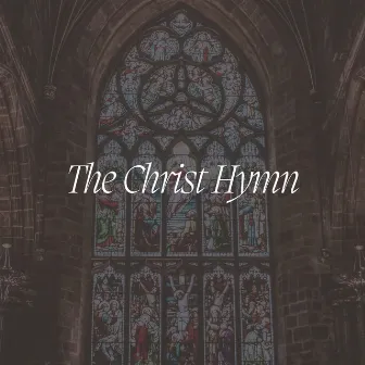 The Christ Hymn (Live) by Holy Trinity Cambridge Collective