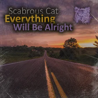 Everything Will Be Alright by Scabrous Cat