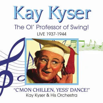 Kay Kyser - The Ol' Professor of Swing! Live by Kay Kyser Orchestra