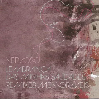 Lembrança das Minhas Saudades (Remixes Memoráveis) by Nervoso