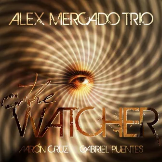 The Watcher by Alex Mercado Trio