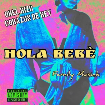 Hola bebe by Obel Rizo Corazon de Rey