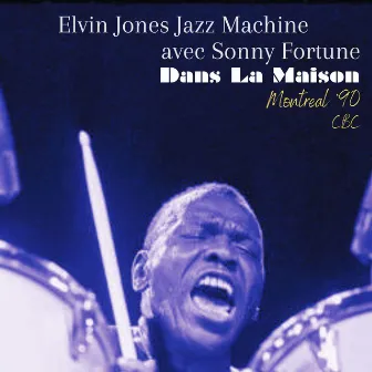 Dans La Maison (Live Montreal '90) by Elvin Jones Jazz Machine