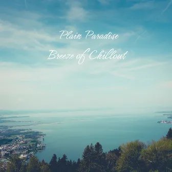 Breeze of Chillout by Plain Paradise