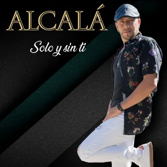 Solo y Sin Ti by ALCALÁ