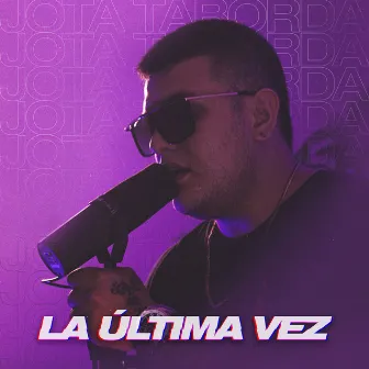 La Última Vez by Jota Taborda