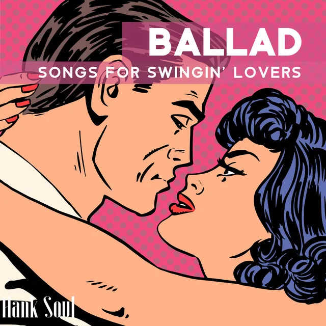 Ballad Songs for Swingin' Lovers