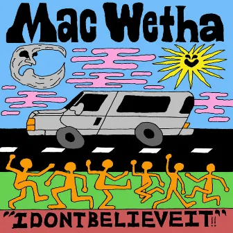 IDONTBELIEVEIT!! by Mac Wetha