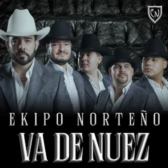 Va De Nuez (En Vivo) by Ekipo Norteño