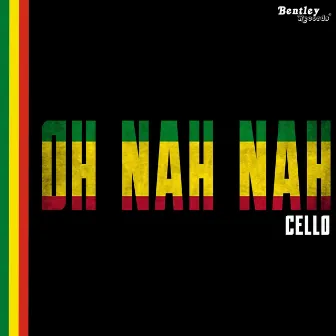 Oh Nah Nah by CellO