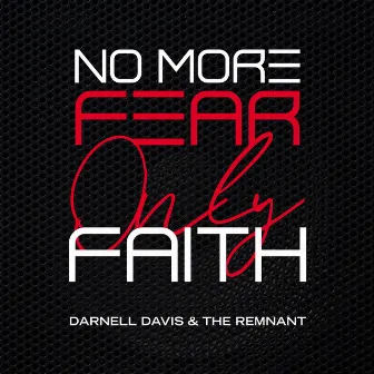 No More Fear, Only Faith (Live) by Darnell Davis & The Remnant