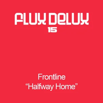 Halfway Home by Frontline