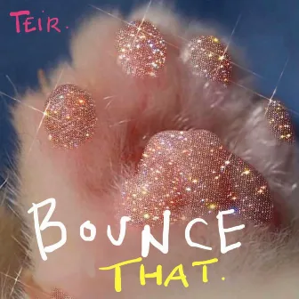 Bounce That by Teir