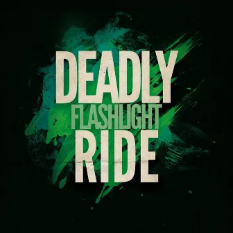 Flashlight by Deadly Ride