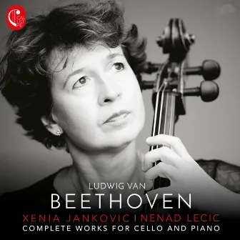 Beethoven: Complete Works for Cello and Piano by Xenia Jankovic